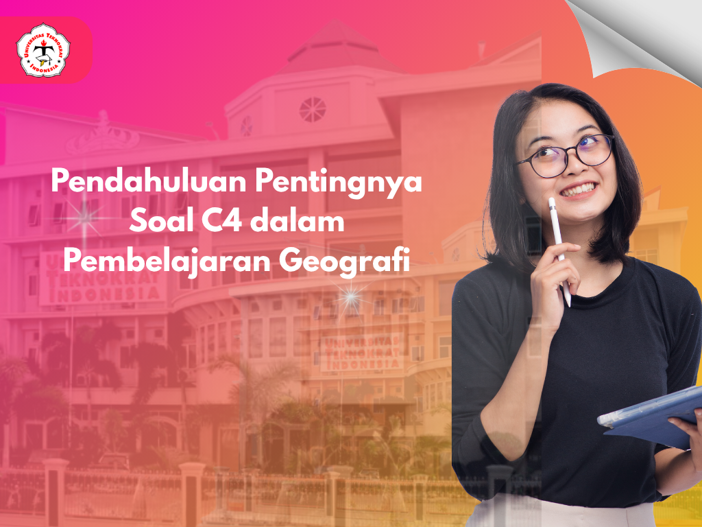 Pendahuluan Pentingnya Soal C4 dalam Pembelajaran Geografi