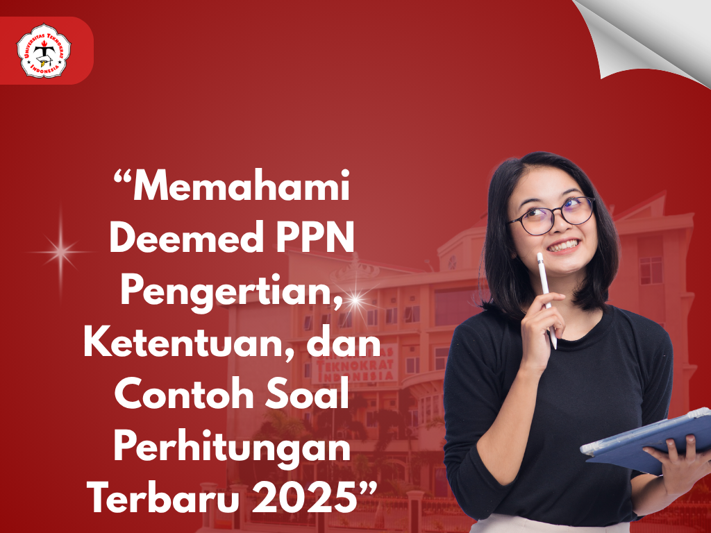 “Memahami Deemed PPN Pengertian, Ketentuan, dan Contoh Soal Perhitungan Terbaru 2025”
