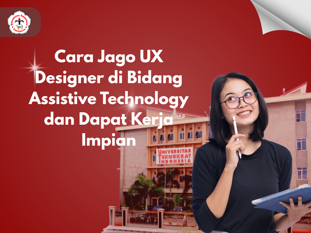 Cara Jago UX Designer di Bidang Assistive Technology dan Dapat Kerja Impian