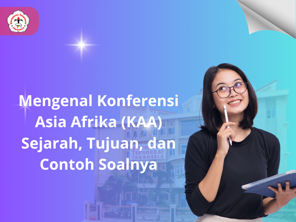 Mengenal Konferensi Asia Afrika (KAA) Sejarah, Tujuan, dan Contoh Soalnya