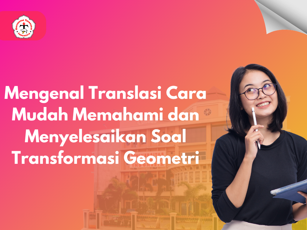 Mengenal Translasi Cara Mudah Memahami dan Menyelesaikan Soal Transformasi Geometri
