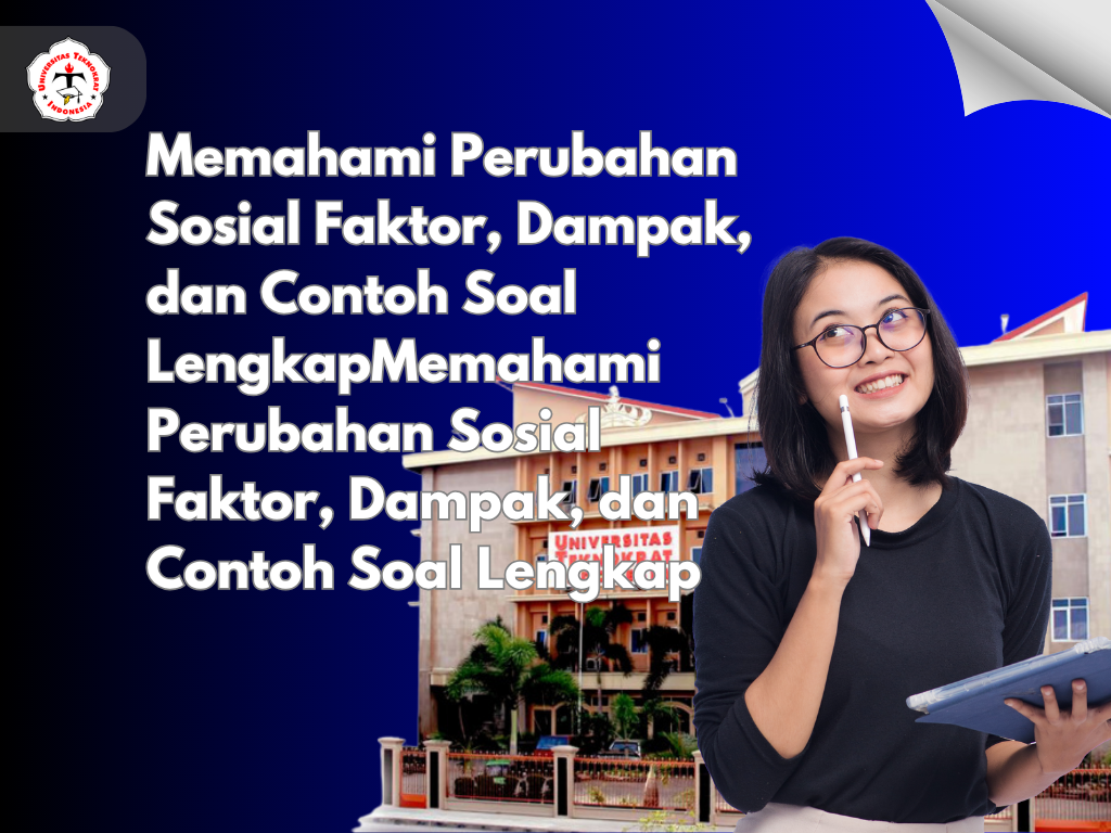 Memahami Perubahan Sosial Faktor, Dampak, dan Contoh Soal Lengkap