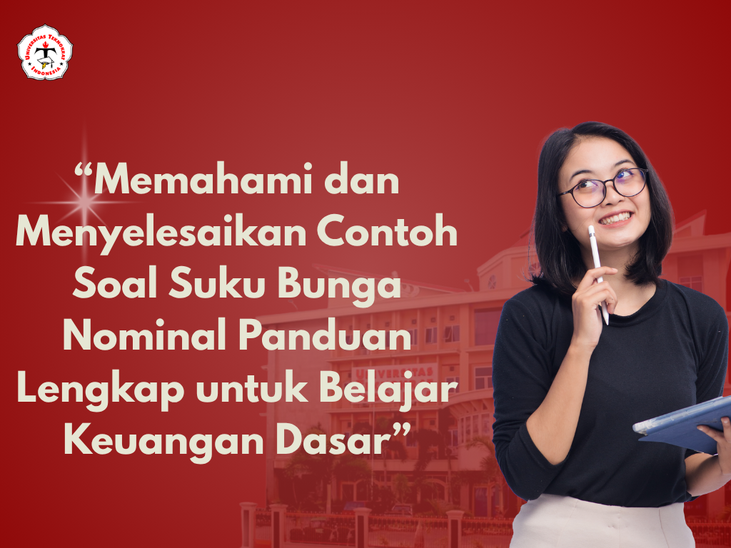 “Memahami dan Menyelesaikan Contoh Soal Suku Bunga Nominal Panduan Lengkap untuk Belajar Keuangan Dasar”