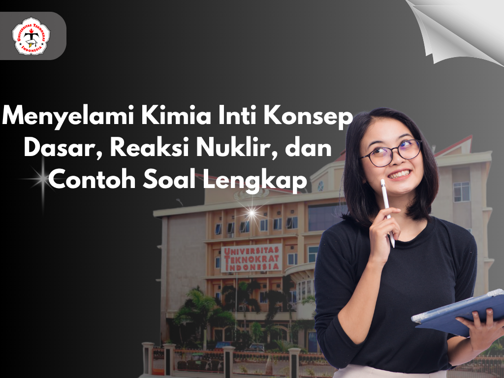 Menyelami Kimia Inti Konsep Dasar, Reaksi Nuklir, dan Contoh Soal Lengkap