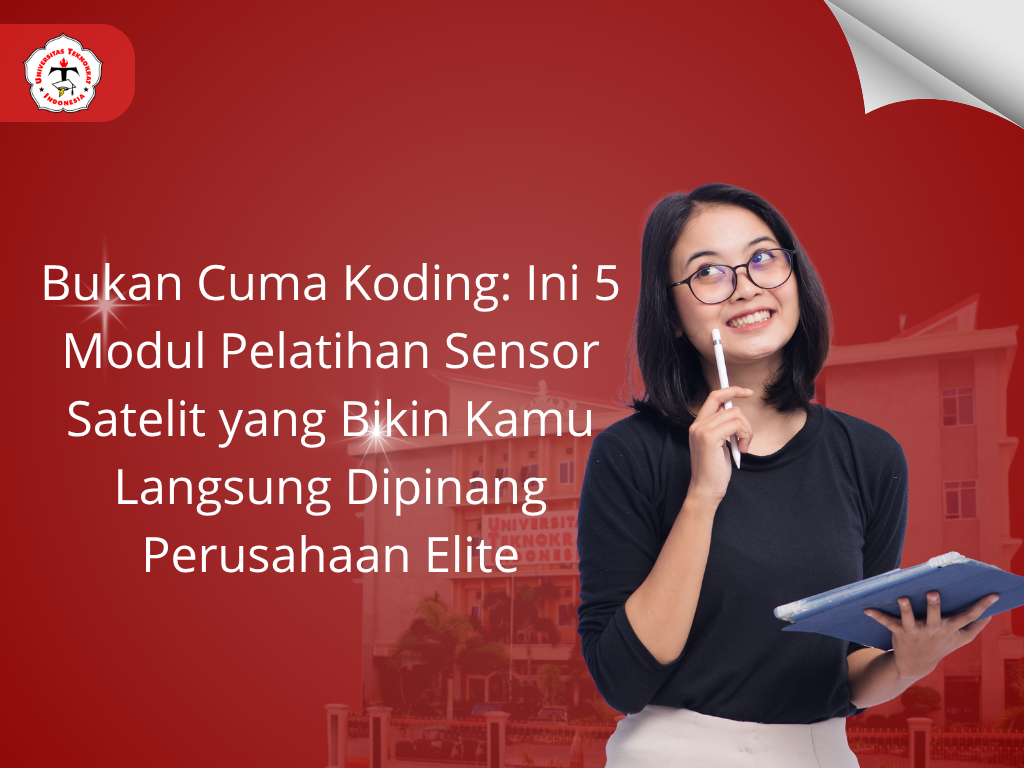 Bukan Cuma Koding: Ini 5 Modul Pelatihan Sensor Satelit yang Bikin Kamu Langsung Dipinang Perusahaan Elite
