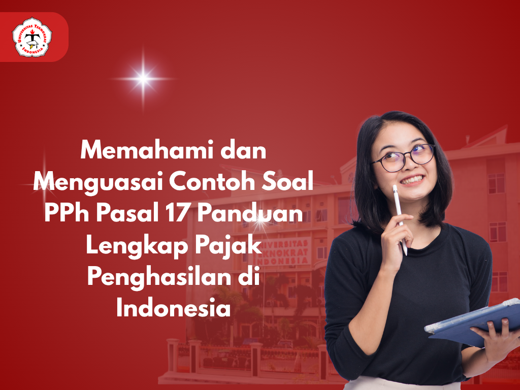 Memahami dan Menguasai Contoh Soal PPh Pasal 17 Panduan Lengkap Pajak Penghasilan di Indonesia