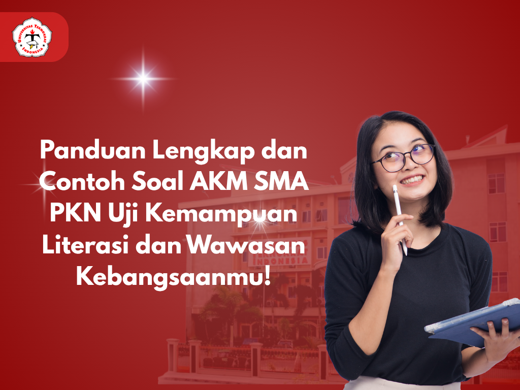Panduan Lengkap dan Contoh Soal AKM SMA PKN Uji Kemampuan Literasi dan Wawasan Kebangsaanmu!