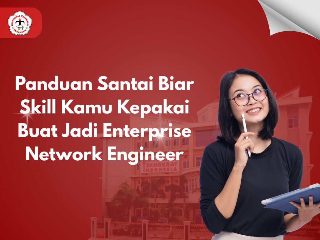 Panduan Santai Biar Skill Kamu Kepakai Buat Jadi Enterprise Network Engineer