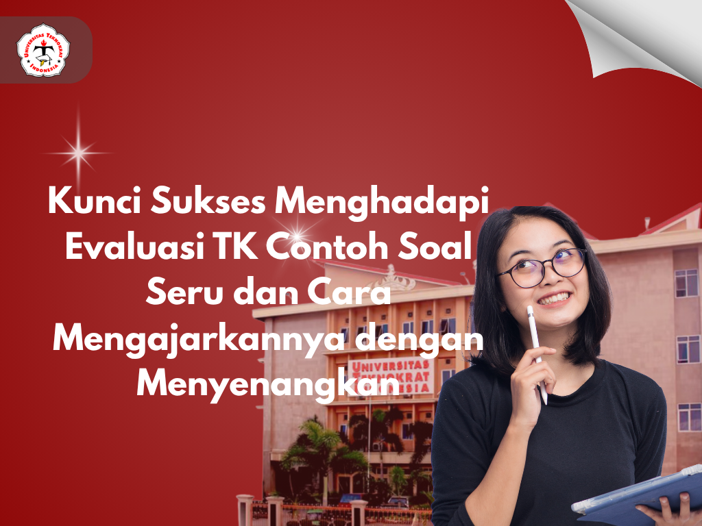 Kunci Sukses Menghadapi Evaluasi TK Contoh Soal Seru dan Cara Mengajarkannya dengan Menyenangkan
