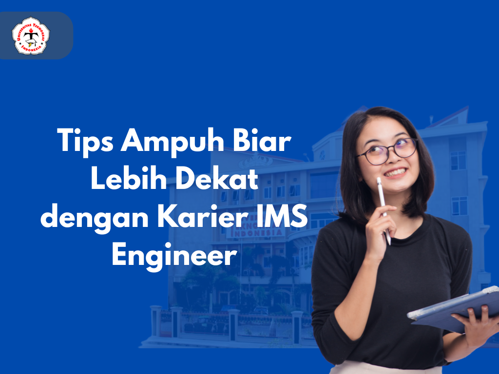 Tips Ampuh Biar Lebih Dekat dengan Karier IMS Engineer
