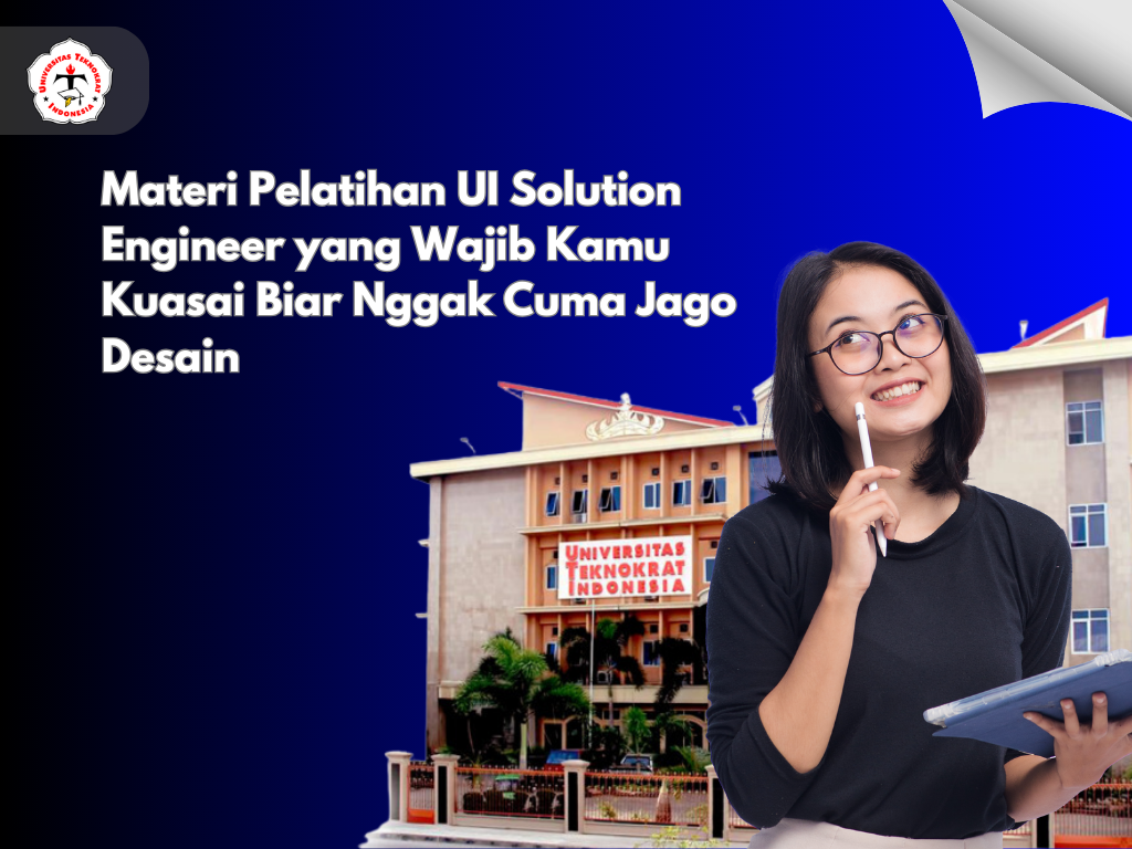 Materi Pelatihan UI Solution Engineer yang Wajib Kamu Kuasai Biar Nggak Cuma Jago Desain
