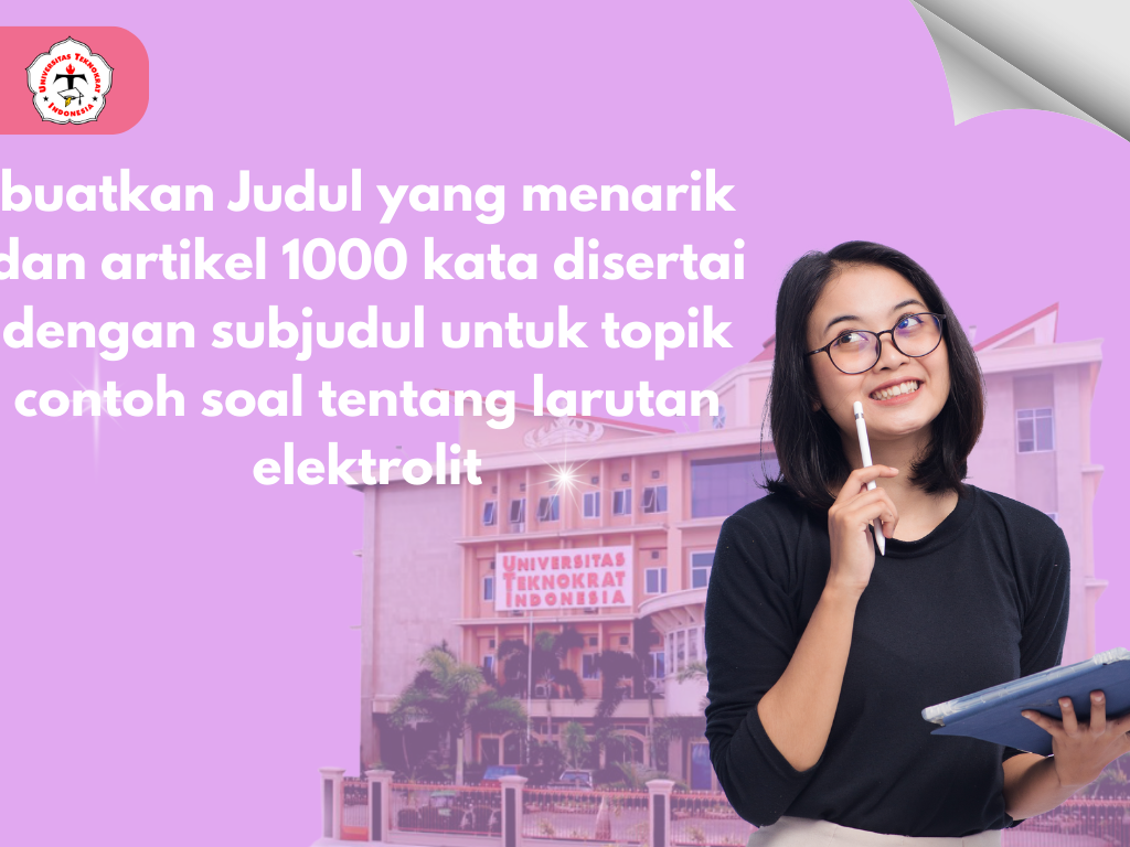 buatkan Judul yang menarik dan artikel 1000 kata disertai dengan subjudul untuk topik contoh soal tentang larutan elektrolit