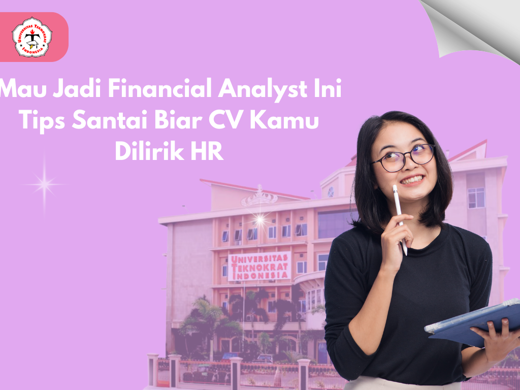 Mau Jadi Financial Analyst Ini Tips Santai Biar CV Kamu Dilirik HR