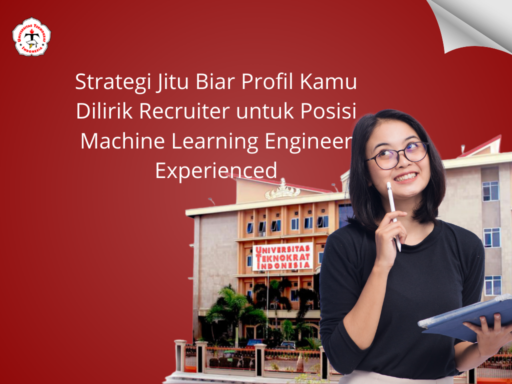 Strategi Jitu Biar Profil Kamu Dilirik Recruiter untuk Posisi Machine Learning Engineer Experienced