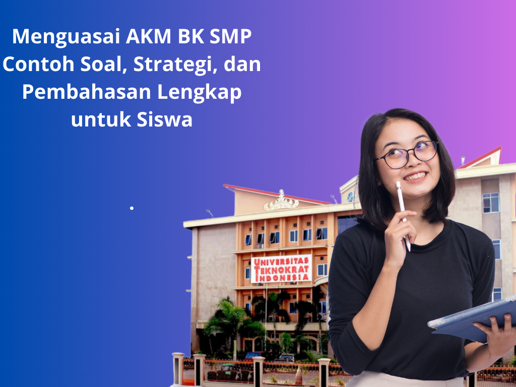 Menguasai AKM BK SMP Contoh Soal, Strategi, dan Pembahasan Lengkap untuk Siswa