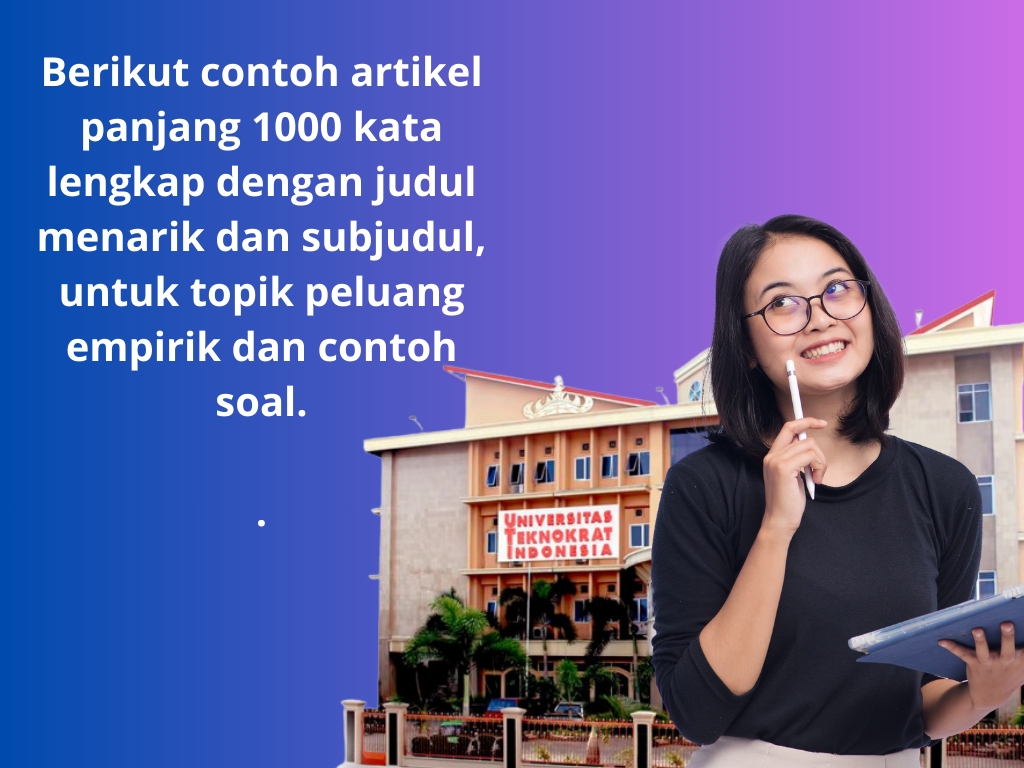 Berikut contoh artikel panjang 1000 kata lengkap dengan judul menarik dan subjudul, untuk topik peluang empirik dan contoh soal.