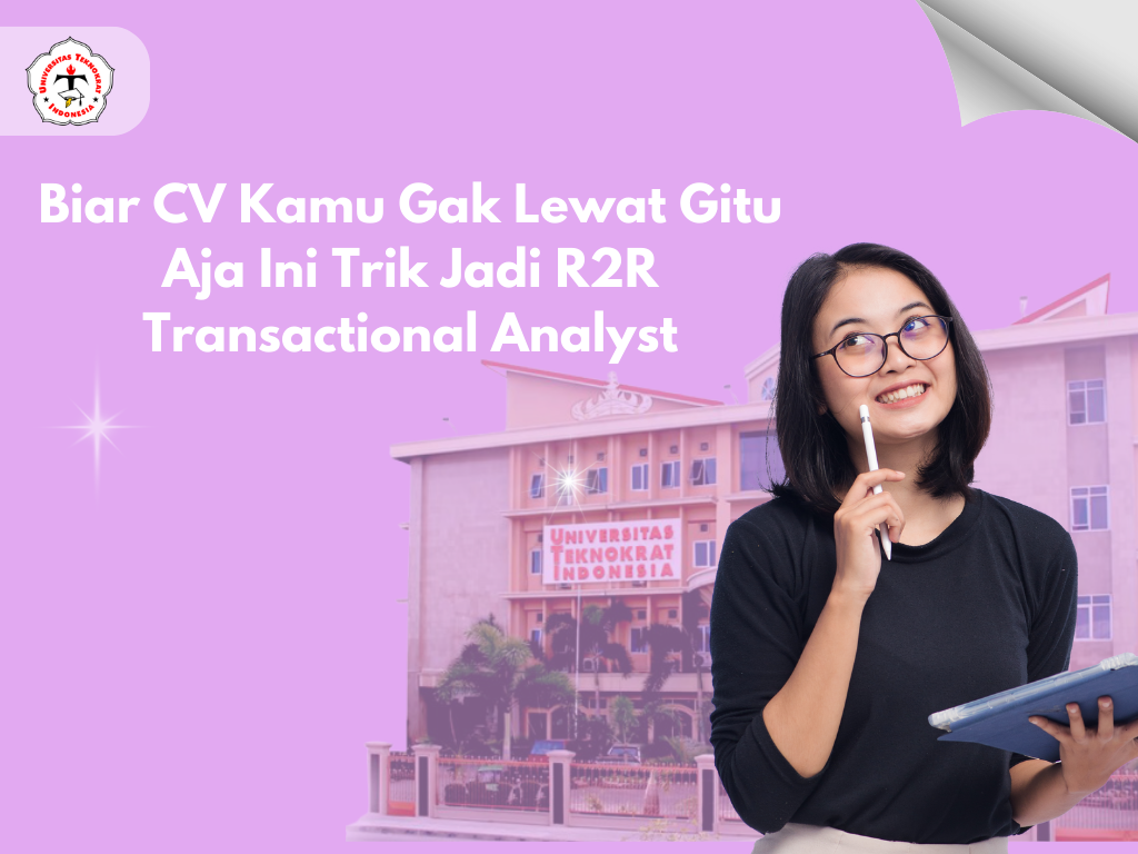 Biar CV Kamu Gak Lewat Gitu Aja Ini Trik Jadi R2R Transactional Analyst