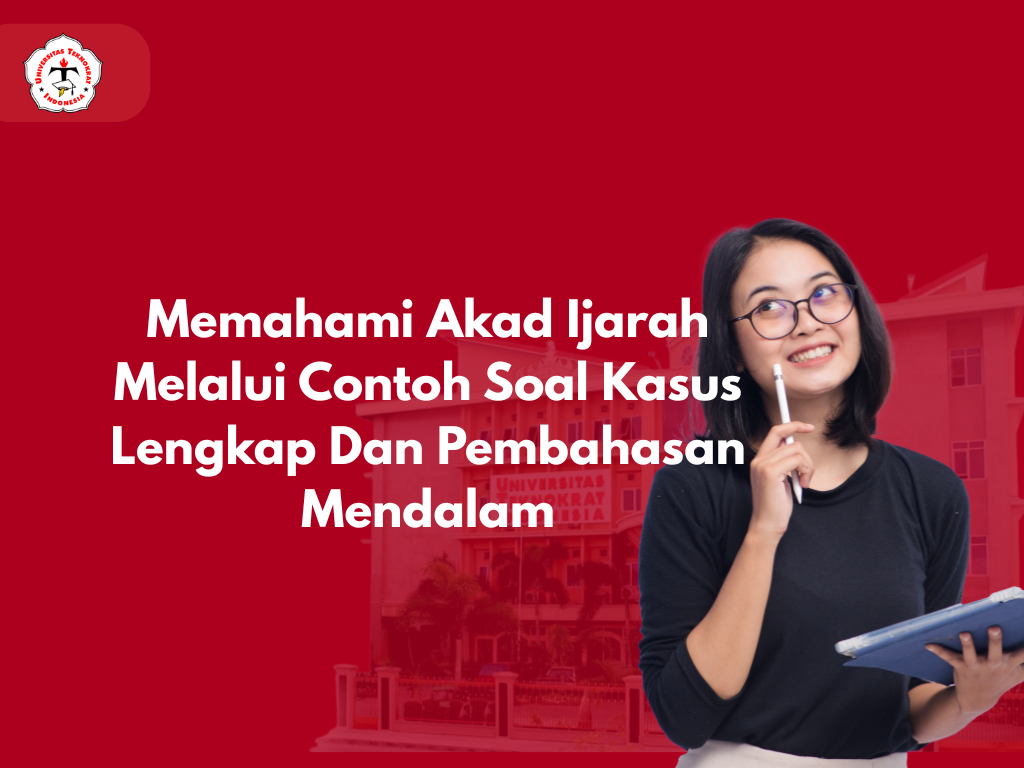 Memahami Akad Ijarah Melalui Contoh Soal Kasus Lengkap Dan Pembahasan Mendalam