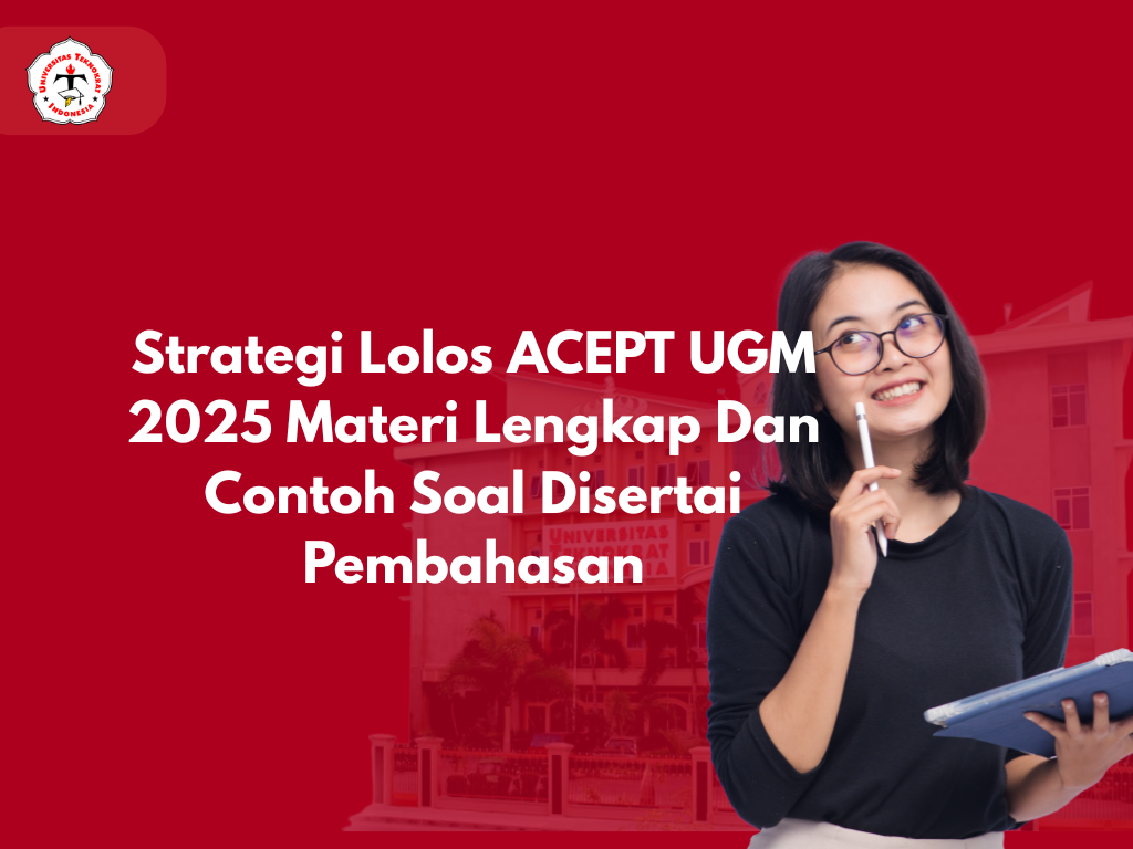 Strategi Lolos ACEPT UGM 2025 Materi Lengkap Dan Contoh Soal Disertai Pembahasan