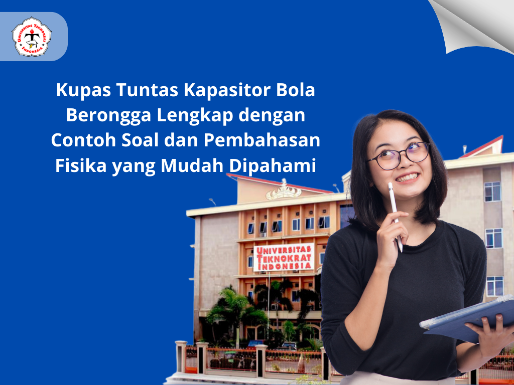 Kupas Tuntas Kapasitor Bola Berongga Lengkap dengan Contoh Soal dan Pembahasan Fisika yang Mudah Dipahami