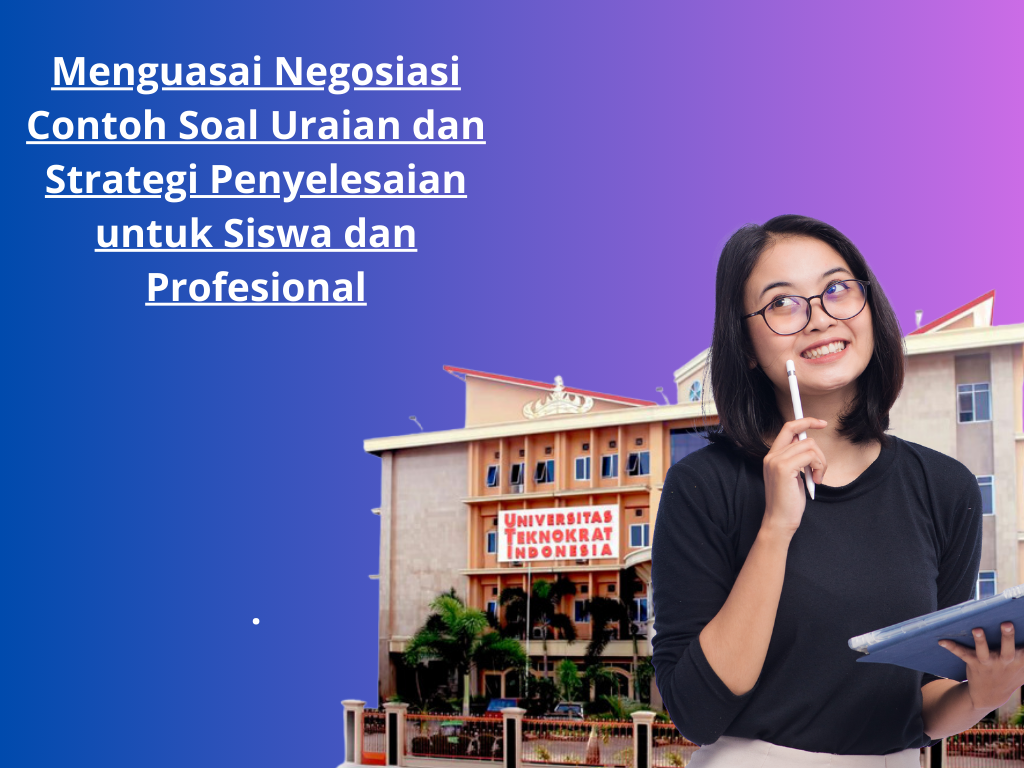 Menguasai Negosiasi Contoh Soal Uraian dan Strategi Penyelesaian untuk Siswa dan Profesional