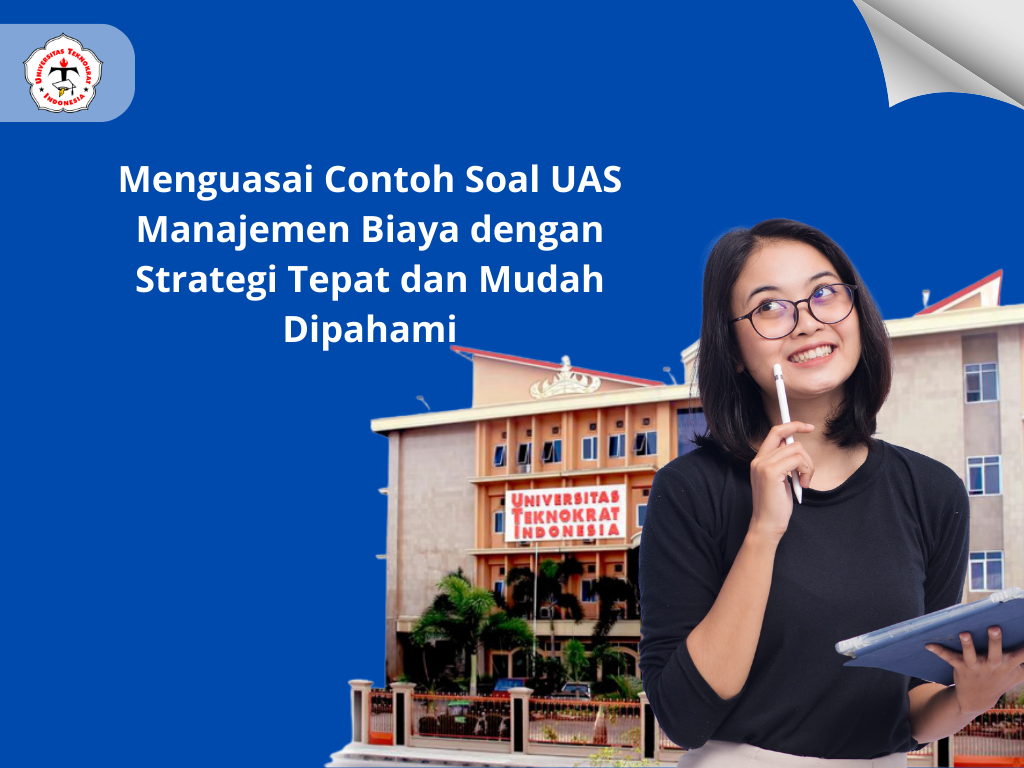 Menguasai Contoh Soal UAS Manajemen Biaya dengan Strategi Tepat dan Mudah Dipahami