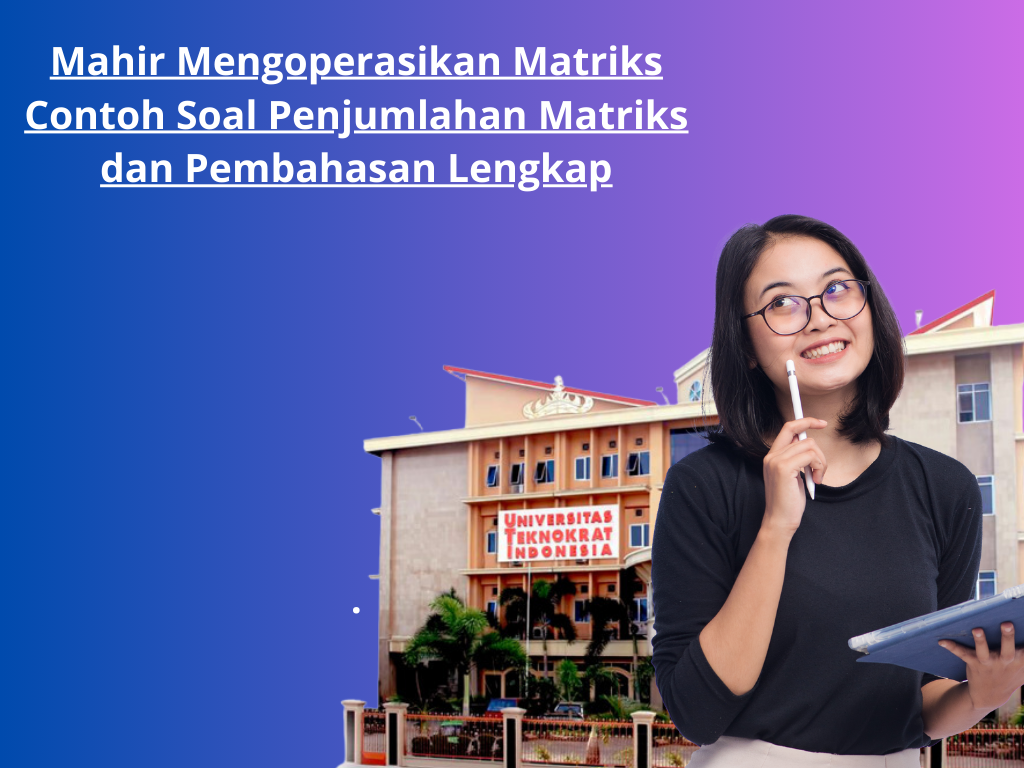 Mahir Mengoperasikan Matriks Contoh Soal Penjumlahan Matriks dan Pembahasan Lengkap