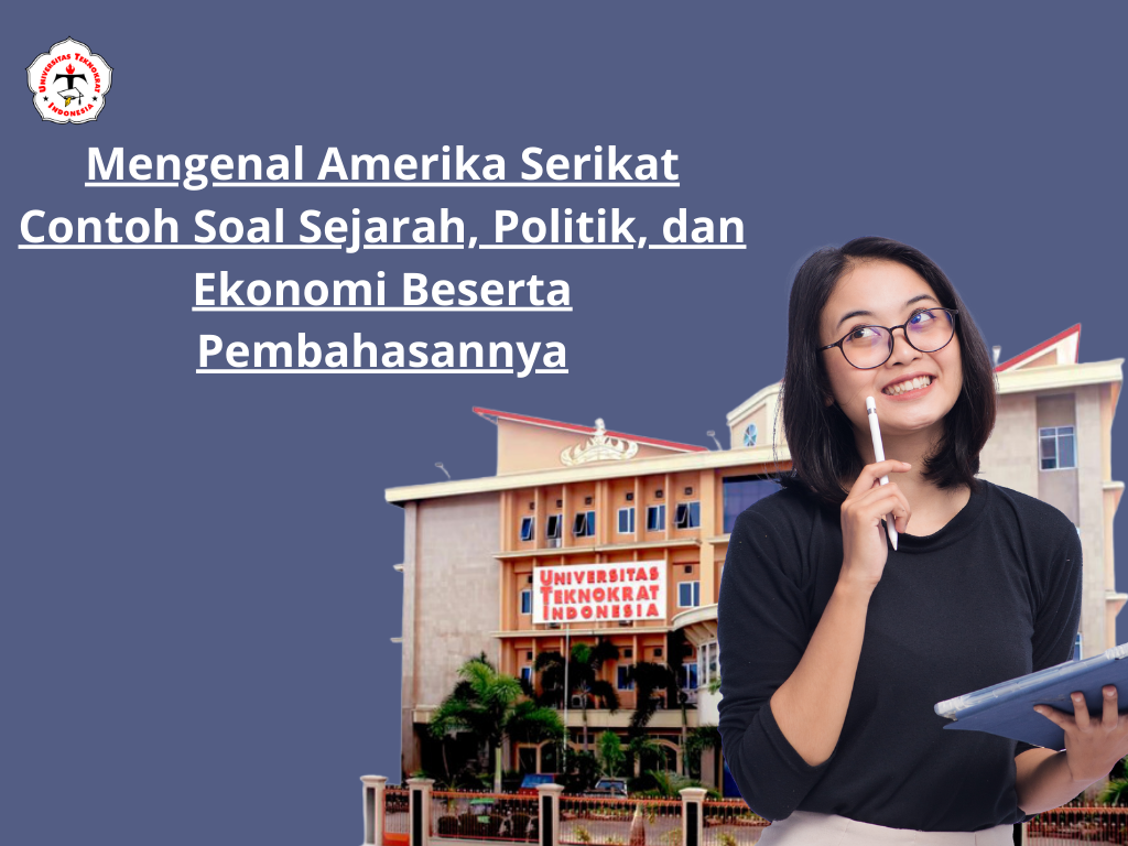 Mengenal Amerika Serikat Contoh Soal Sejarah, Politik, dan Ekonomi Beserta Pembahasannya