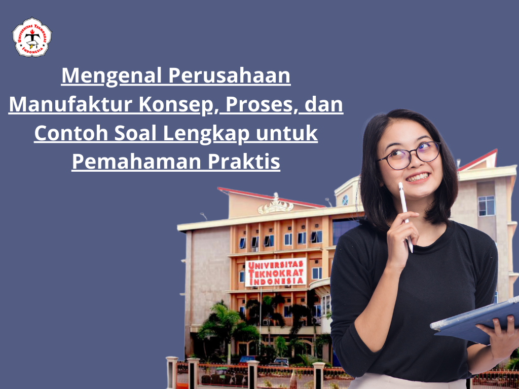 Mengenal Perusahaan Manufaktur Konsep, Proses, dan Contoh Soal Lengkap untuk Pemahaman Praktis