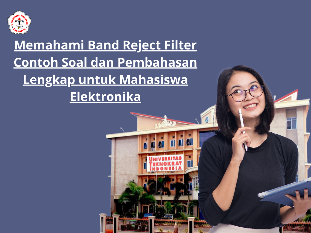 Memahami Band Reject Filter Contoh Soal dan Pembahasan Lengkap untuk Mahasiswa Elektronika