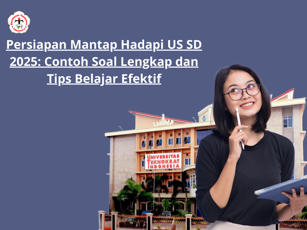 Persiapan Mantap Hadapi US SD 2025: Contoh Soal Lengkap dan Tips Belajar Efektif