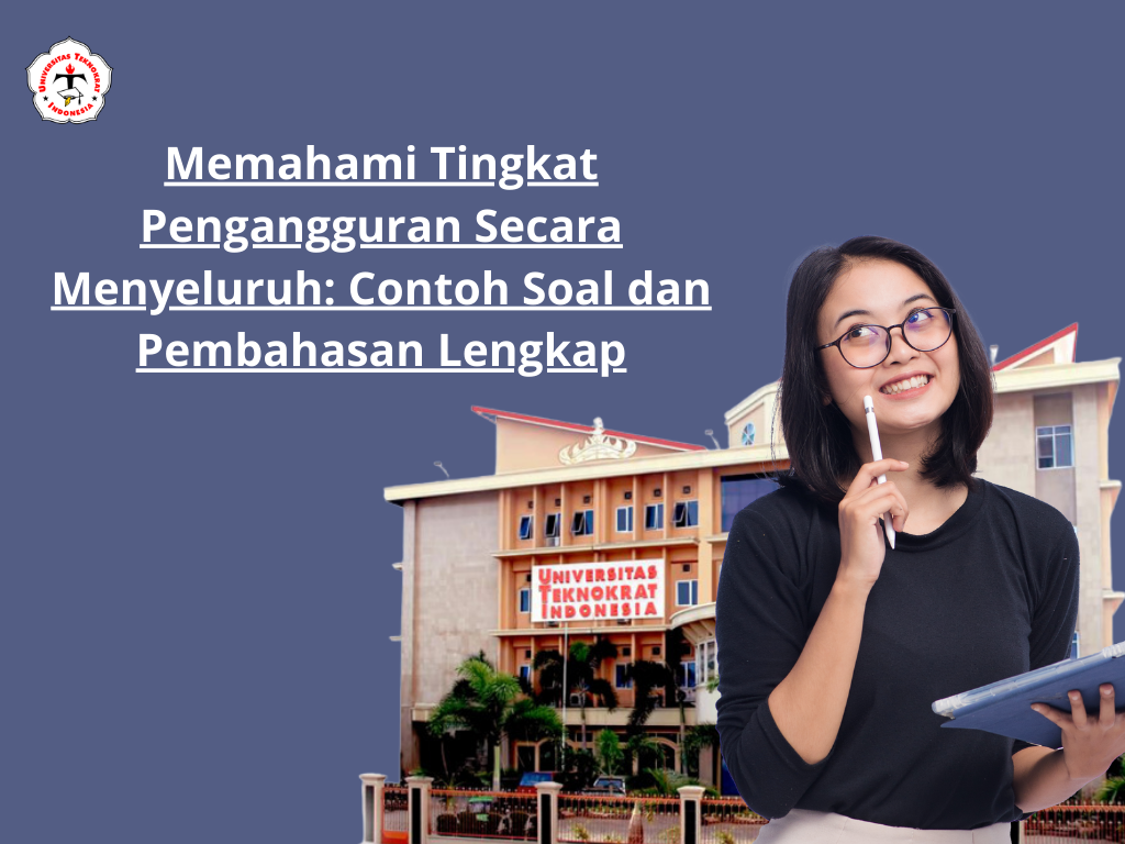 Memahami Tingkat Pengangguran Secara Menyeluruh: Contoh Soal dan Pembahasan Lengkap