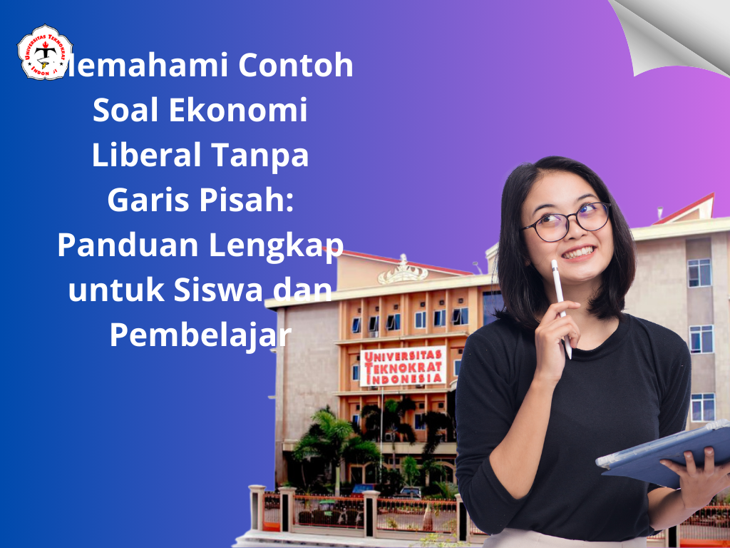 Memahami Contoh Soal Ekonomi Liberal Tanpa Garis Pisah: Panduan Lengkap untuk Siswa dan Pembelajar