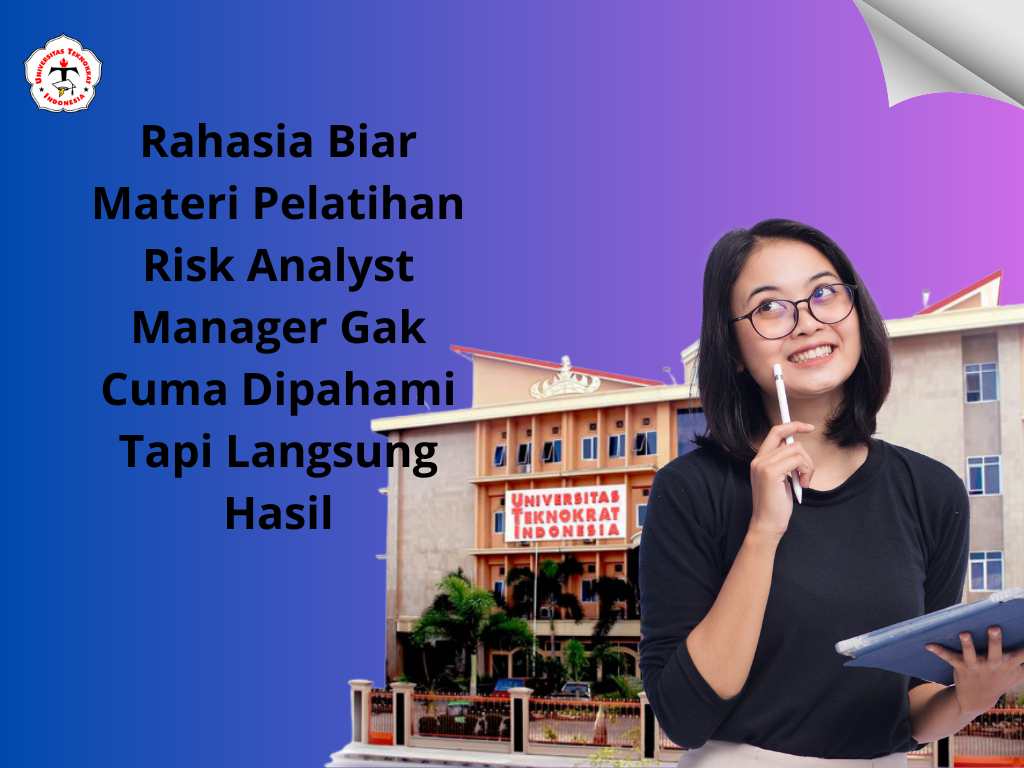 Rahasia Biar Materi Pelatihan Risk Analyst Manager Gak Cuma Dipahami Tapi Langsung Hasil