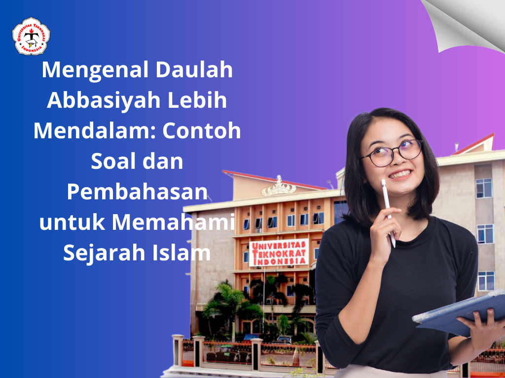 Mengenal Daulah Abbasiyah Lebih Mendalam: Contoh Soal dan Pembahasan untuk Memahami Sejarah Islam