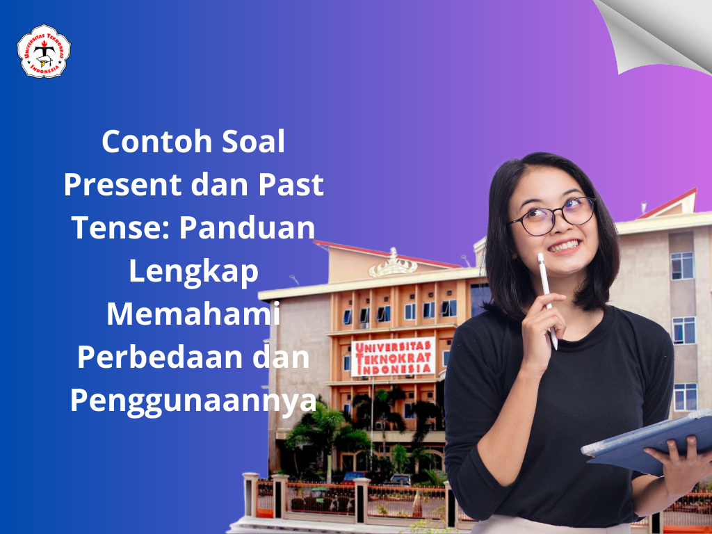 Contoh Soal Present dan Past Tense: Panduan Lengkap Memahami Perbedaan dan Penggunaannya