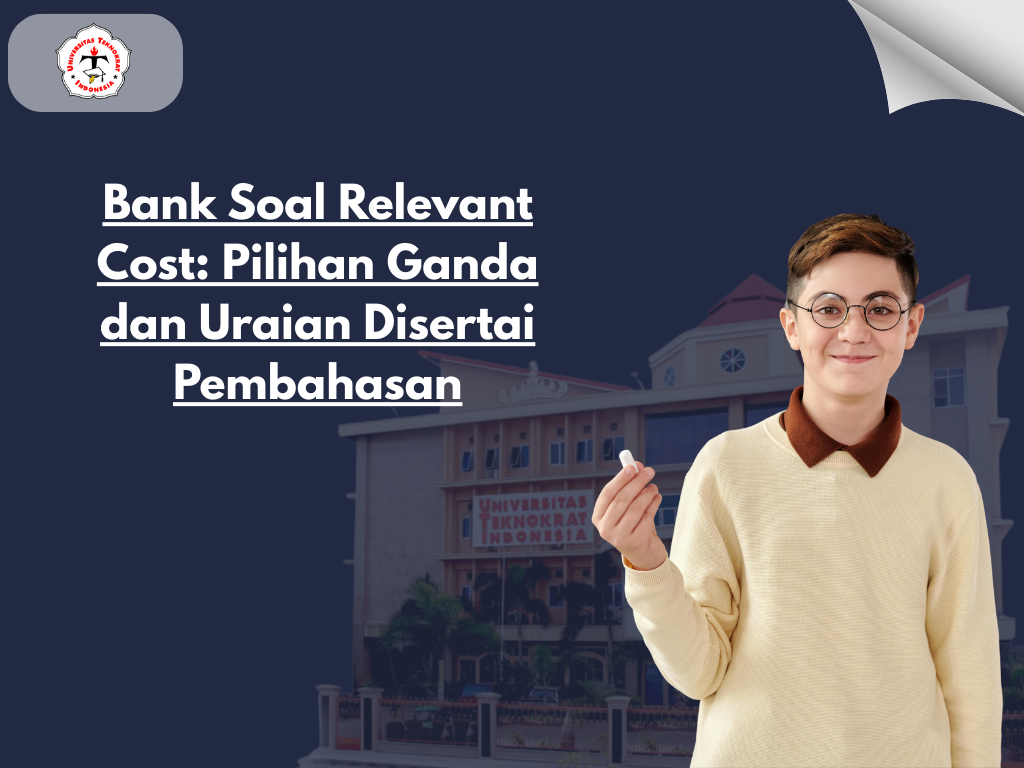 Bank Soal Relevant Cost: Pilihan Ganda dan Uraian Disertai Pembahasan