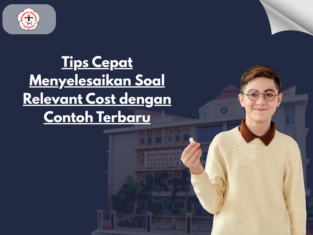 Tips Cepat Menyelesaikan Soal Relevant Cost dengan Contoh Terbaru