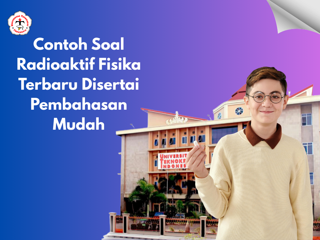 Contoh Soal Radioaktif Fisika Terbaru Disertai Pembahasan Mudah