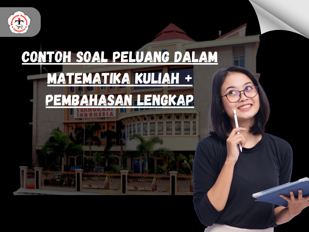 Contoh Soal Peluang dalam Matematika Kuliah + Pembahasan Lengkap