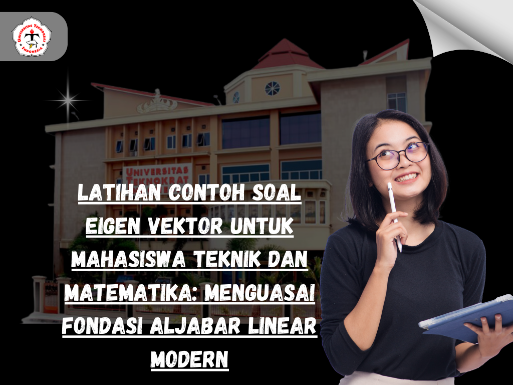 Latihan Contoh Soal Eigen Vektor untuk Mahasiswa Teknik dan Matematika: Menguasai Fondasi Aljabar Linear Modern