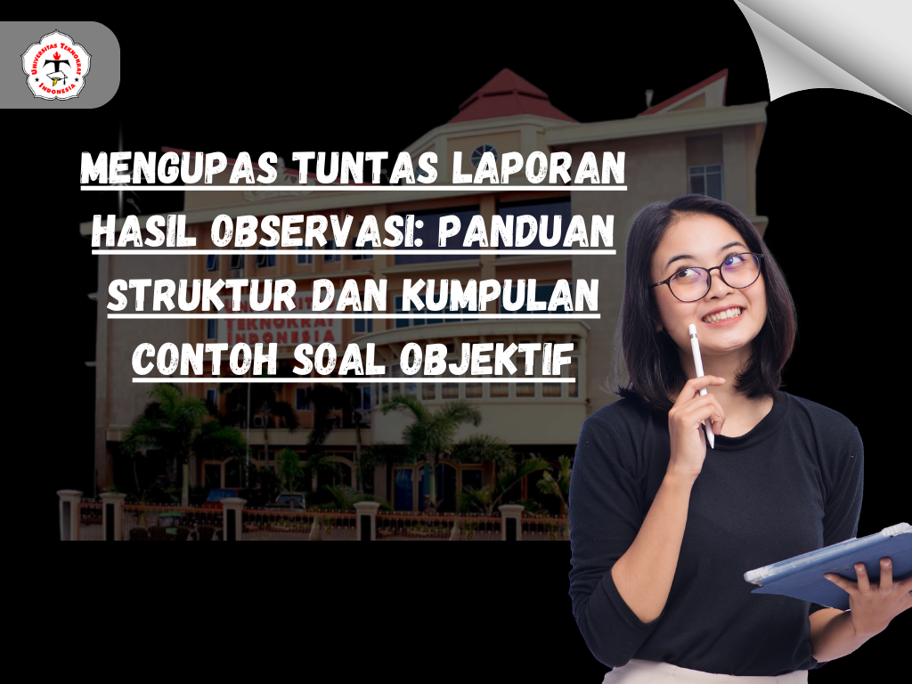 Mengupas Tuntas Laporan Hasil Observasi: Panduan Struktur dan Kumpulan Contoh Soal Objektif