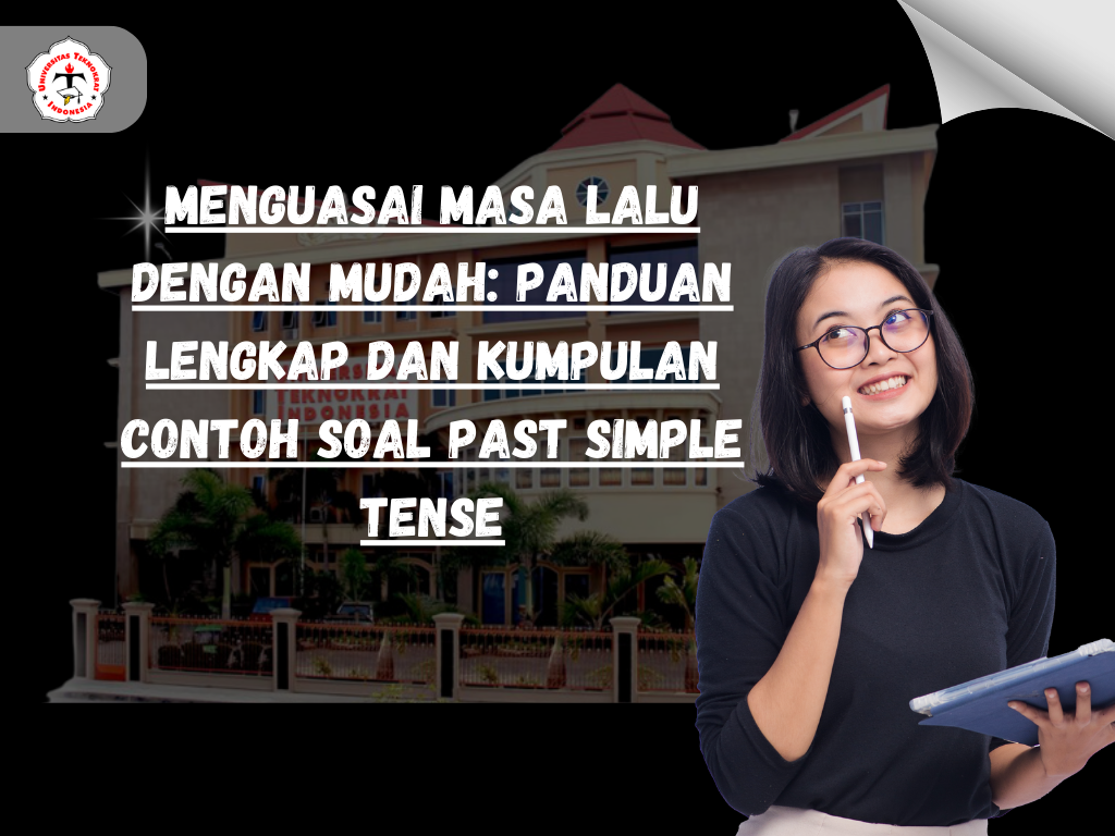 Menguasai Masa Lalu dengan Mudah: Panduan Lengkap dan Kumpulan Contoh Soal Past Simple Tense