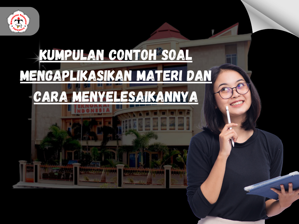 Kumpulan Contoh Soal Mengaplikasikan Materi dan Cara Menyelesaikannya