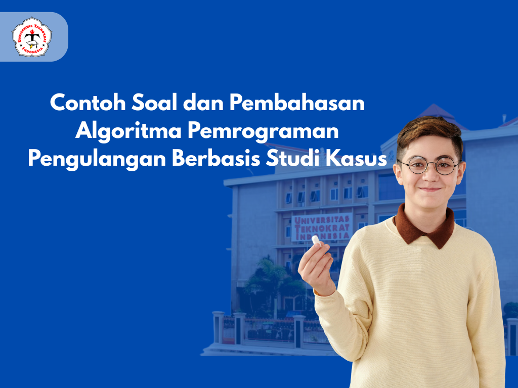 Contoh Soal dan Pembahasan Algoritma Pemrograman Pengulangan Berbasis Studi Kasus