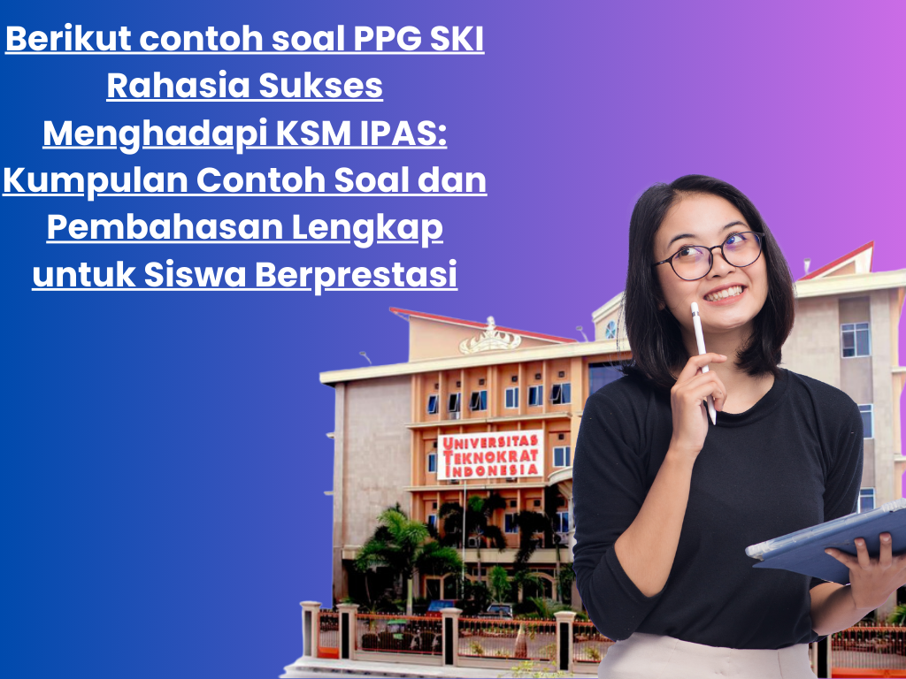 Rahasia Sukses Menghadapi KSM IPAS: Kumpulan Contoh Soal dan Pembahasan Lengkap untuk Siswa Berprestasi