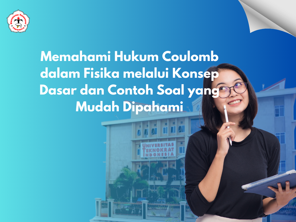 Memahami Hukum Coulomb dalam Fisika melalui Konsep Dasar dan Contoh Soal yang Mudah Dipahami