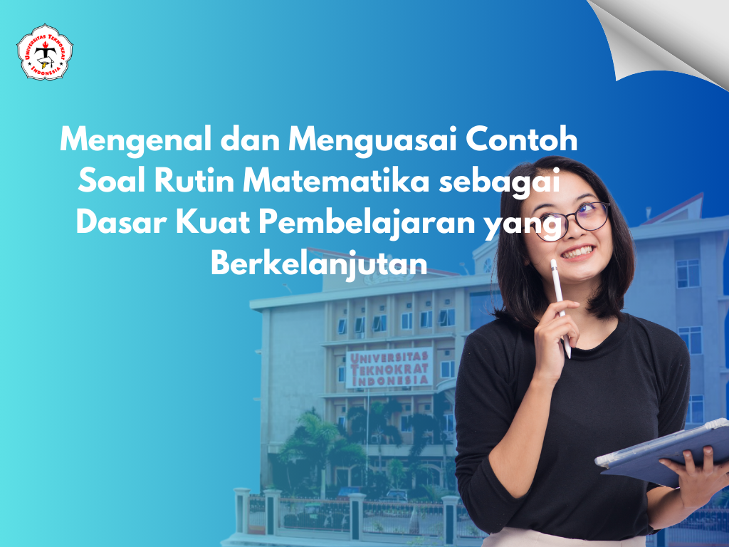 Mengenal dan Menguasai Contoh Soal Rutin Matematika sebagai Dasar Kuat Pembelajaran yang Berkelanjutan