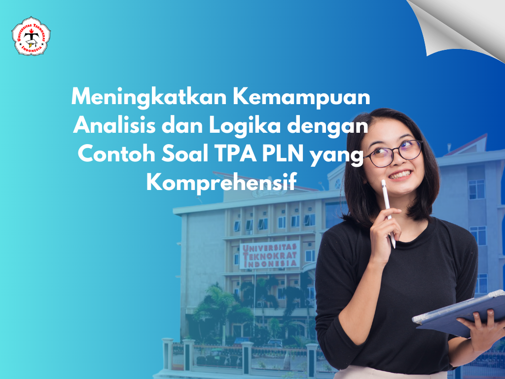 Meningkatkan Kemampuan Analisis dan Logika dengan Contoh Soal TPA PLN yang Komprehensif