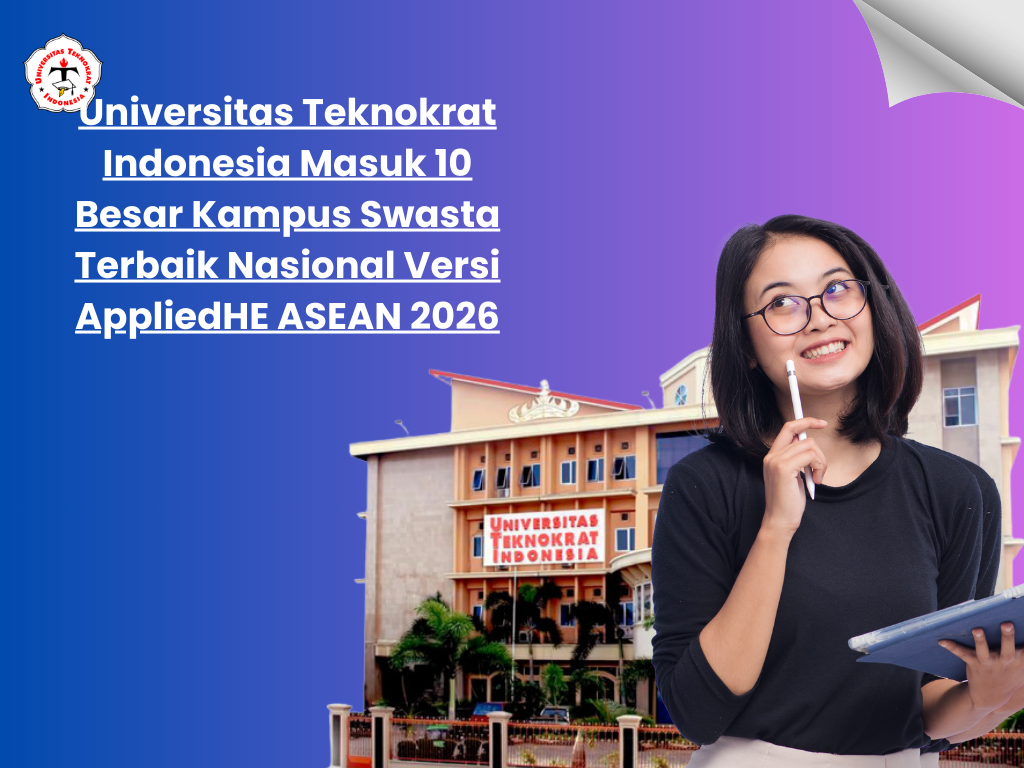 Universitas Teknokrat Indonesia Masuk 10 Besar Kampus Swasta Terbaik Nasional Versi AppliedHE ASEAN 2026